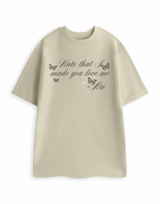 Hate That I Made You Love Me Womens Beige Short Sleeved T-Shirt