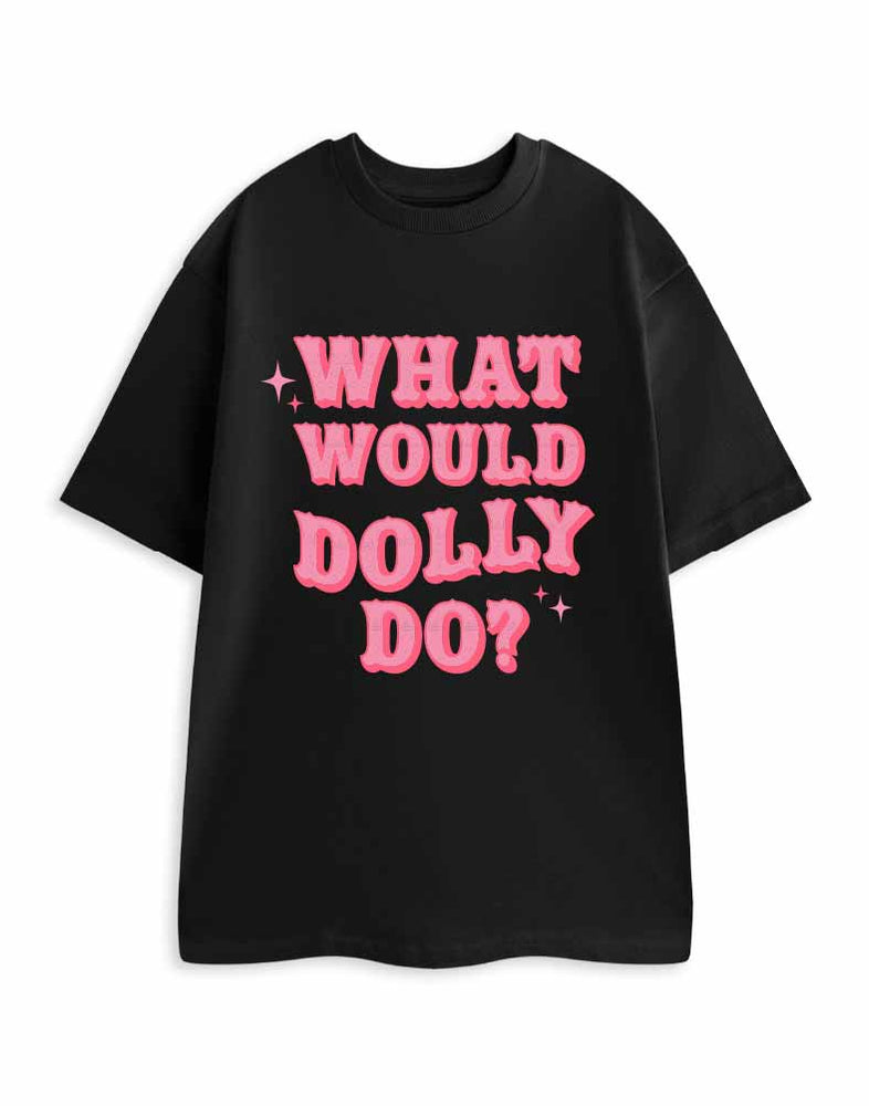 Show Me The Merch What Would Dolly Do? Unisex Black Short Sleeved T-Shirt